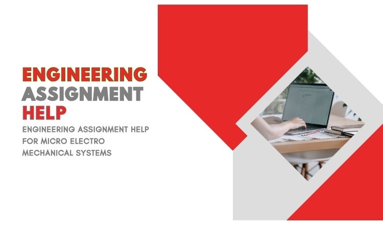 Engineering Assignment Help for Micro Electro Mechanical Systems